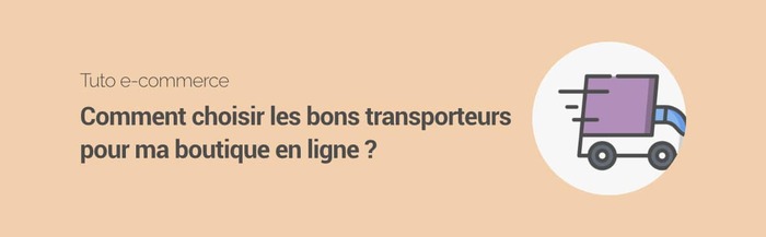 Comment choisir un transporteur local pour votre e-commerce : conseils et bonnes pratiques
